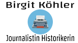 Birgit Köhler – Journalistin/Historikerin